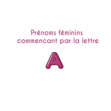 prenoms feminins commencant par la lettre A