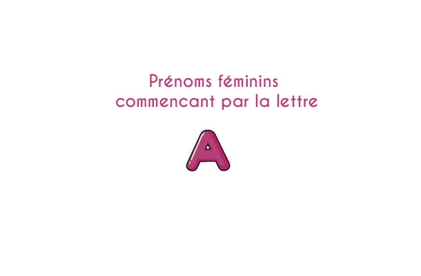 prenoms feminins commencant par la lettre A