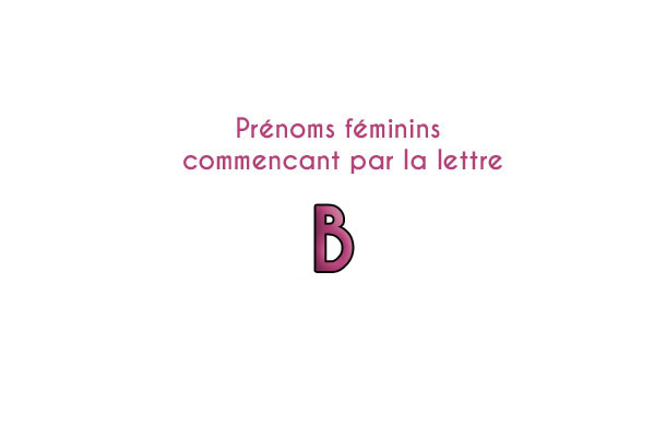 prenoms filles commencant par la lettre b