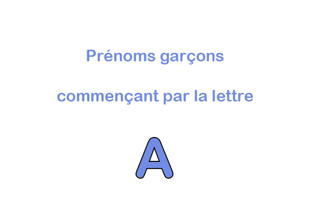 prenoms garcons commencant par la lettre a